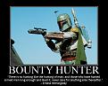 Click image for larger version

Name:	motivatorBountyHunter.jpg
Views:	504
Size:	83.7 KB
ID:	2029010